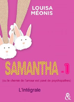 [Samantha 01] • Samantha 1 - Ou Le Chemin De L'Amour Est Pavé De Psychopathes - L'intégrale